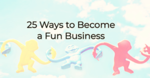 ways to become a fun business